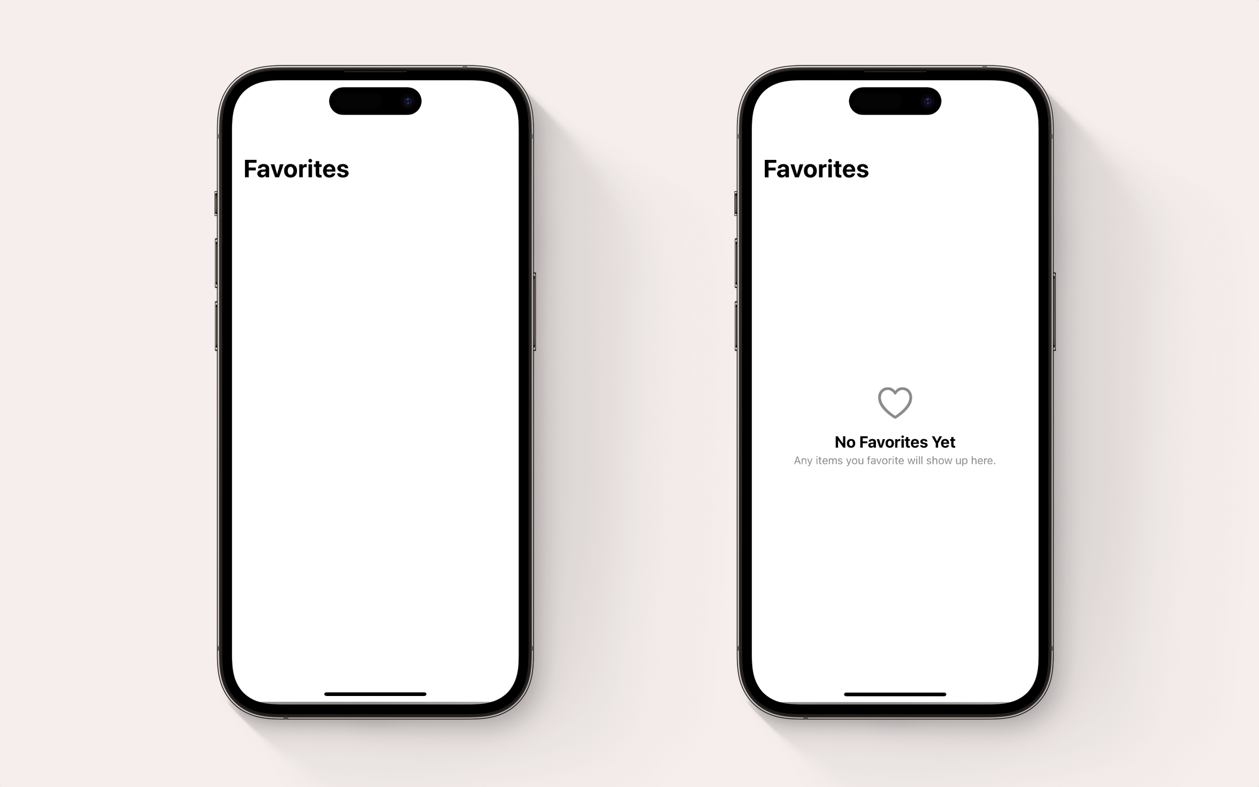 Two iPhones. One iPhone shows a navigation bar titled "Favorites" and then a blank screen. The other has the navigation title and a block of text centered in the middle of the screen: "No favorites yet. Any items you favorite will show up here."